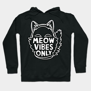 Meow vibes only, cat Hoodie